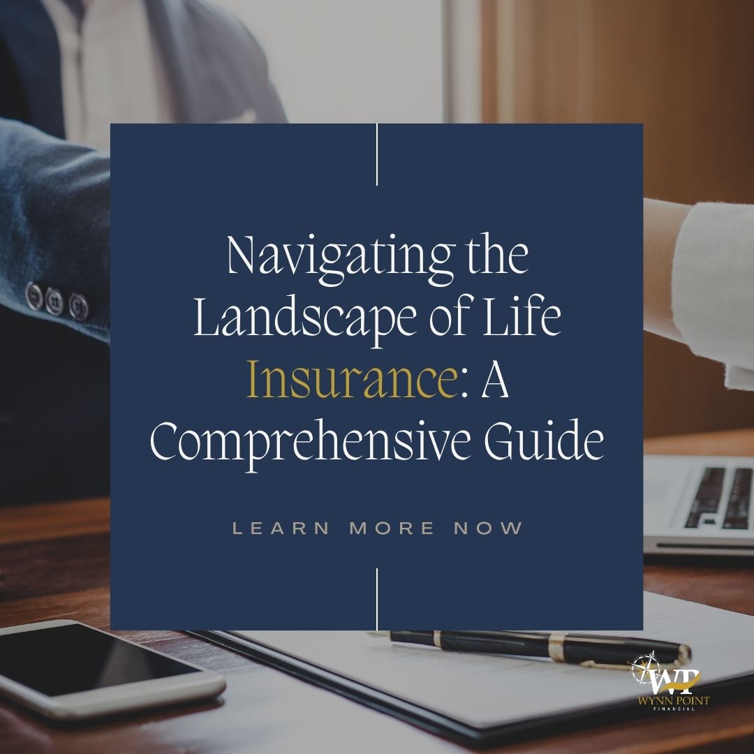Navigating the Landscape of Life Insurance: A Comprehensive Guide